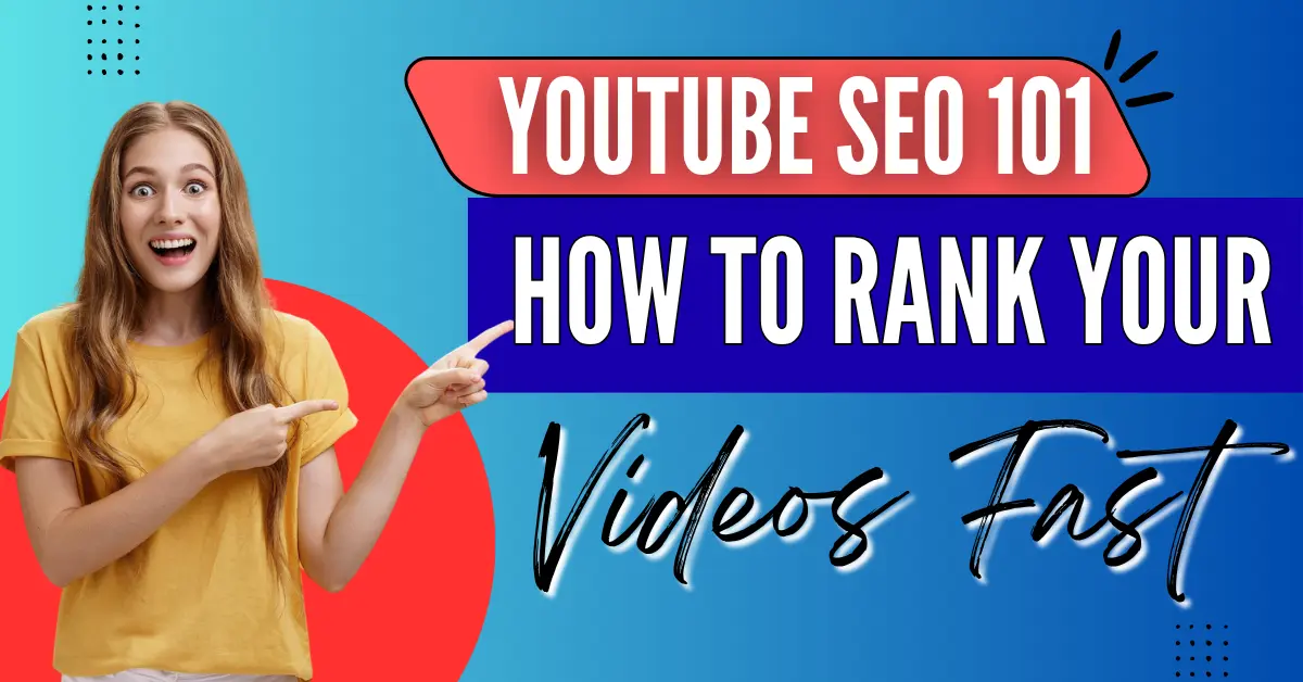 YouTube SEO 101 - How to Rank Your Videos Fast